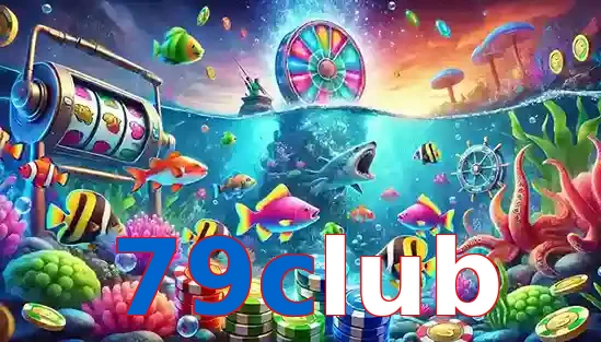 Trò Chơi Bắn Cá Phổ Biến Tại 79club